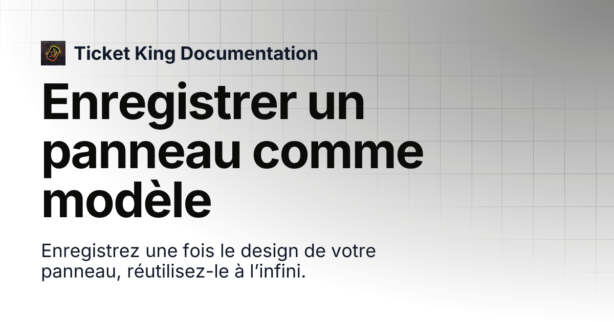 Enregistrer un panneau comme modèle | Ticket King Documentation