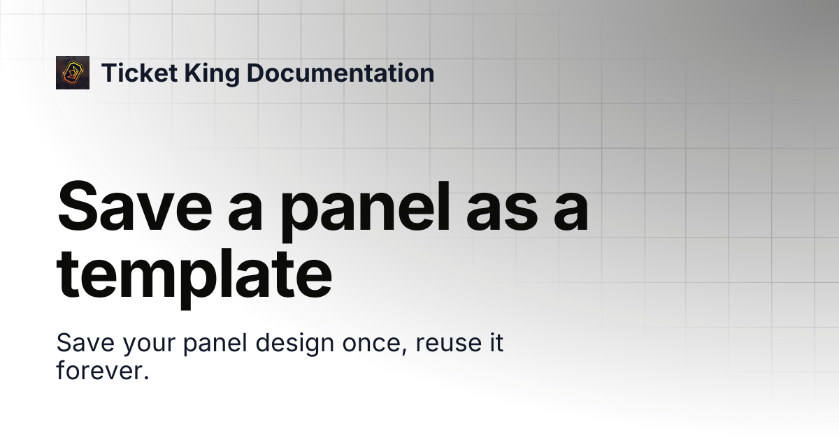 Save a panel as a template | Ticket King Documentation